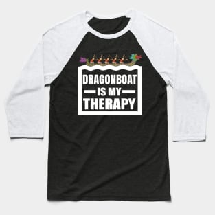 Dragon Boat Racing is my therapy - Funny Dragonboat Gift Baseball T-Shirt